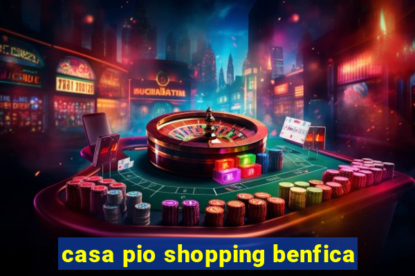casa pio shopping benfica